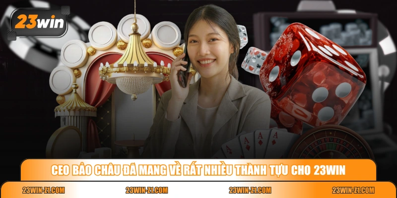 CEO Bảo Châu đã mang về rất nhiều thành tựu cho 23WIN