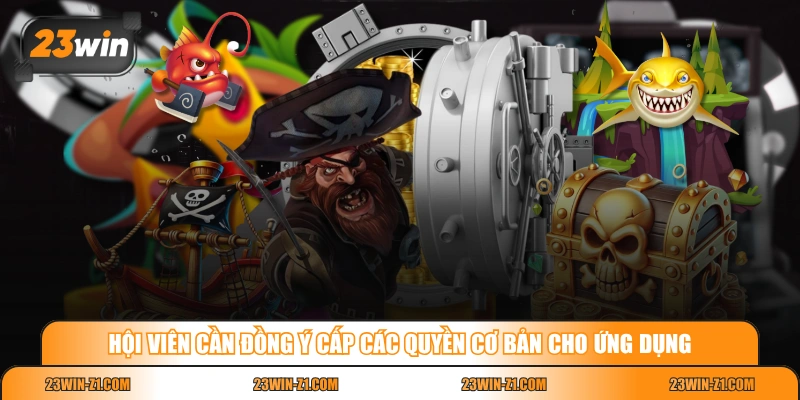 Hội viên cần đồng ý cấp các quyền cơ bản cho ứng dụng