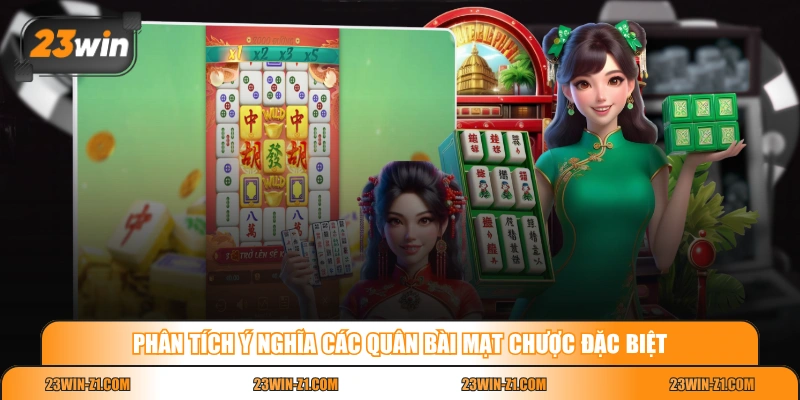 Phân tích ý nghĩa các quân bài Mạt Chược đặc biệt