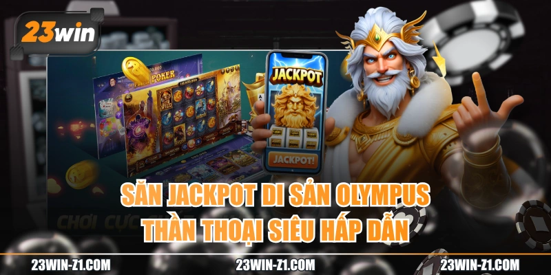 Săn Jackpot Di Sản Olympus Thần Thoại Siêu Hấp Dẫn 