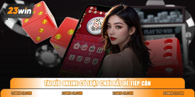 Tài xỉu online có luật chơi rất dễ tiếp cận