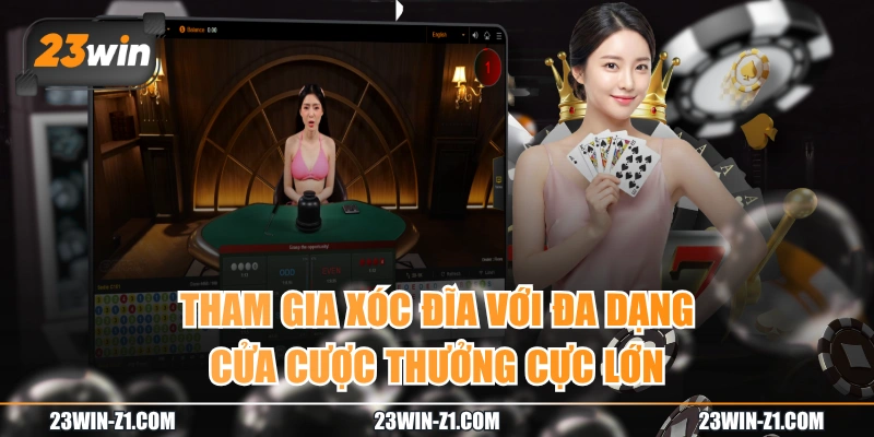 Tham Gia Xóc Đĩa Với Đa Dạng Cửa Cược Thưởng Cực Lớn