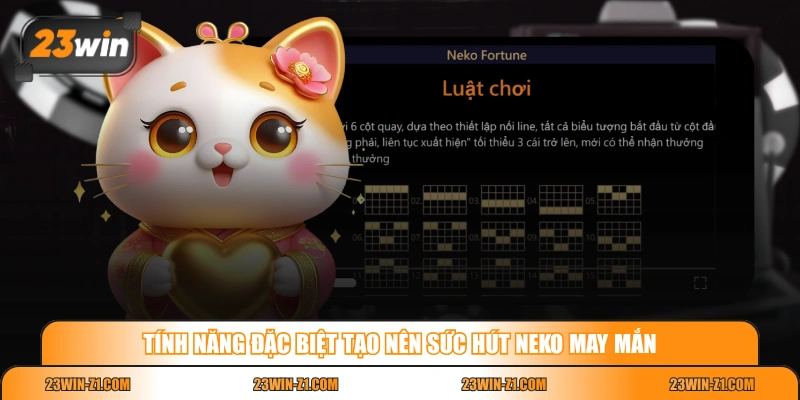 Tính năng đặc biệt tạo nên sức hút Neko May Mắn 