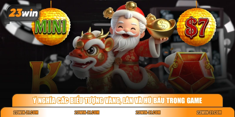 Ý nghĩa các biểu tượng vàng, lân và hũ báu trong game 